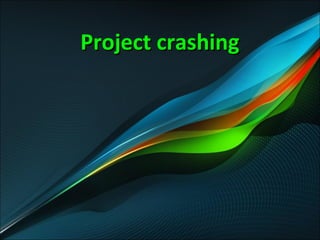 Project crashingProject crashing
 