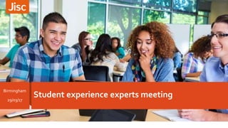 Student experience experts meeting
Birmingham
29/03/17
 