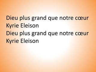 Dieu plus grand que notre cœur
Kyrie Eleison
Dieu plus grand que notre cœur
Kyrie Eleison
 