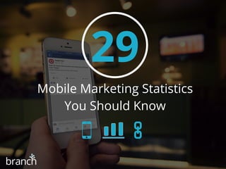 29 Mobile Marketing Statistics You Should Know
