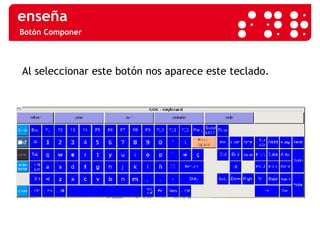 Botón Componer Al seleccionar este botón nos aparece este teclado. 