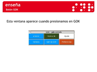 Botón GOK Esta ventana aparece cuando presionamos en GOK 