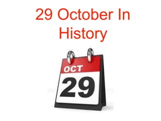 29 October In
History
 