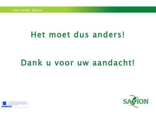 Het moet dus anders! Dank u voor uw aandacht! 
