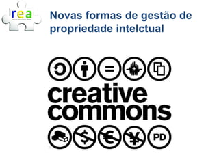 Novas formas de gestão de
propriedade intelctual
 