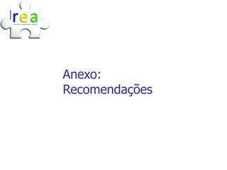 Anexo:
Recomendações
 