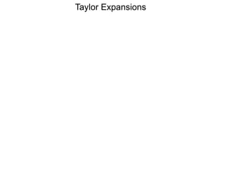 Taylor Expansions
 