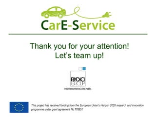 This project has received funding from the European Union’s Horizon 2020 research and innovation
programme under grant agreement No 776851
Thank you for your attention!
Let’s team up!
 