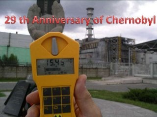 29 th Anniversary of Chernobyl (April 26, 1986)