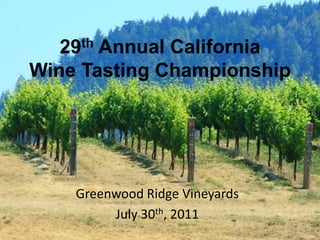 29th Annual California Wine Tasting Championship Greenwood Ridge Vineyards July 30th, 2011 