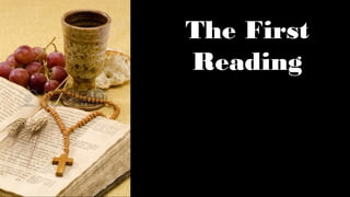 The First
Reading
 