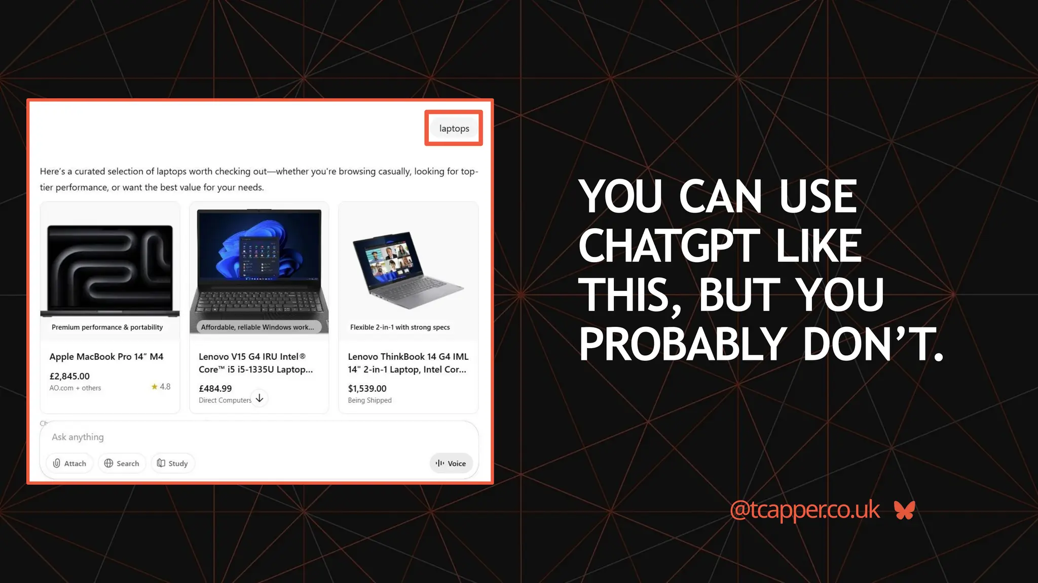 YOU CAN USE
CHATGPT LIKE
THIS, BUT YOU
PROBABLY DON’T.
@tcapper
.co.uk
 