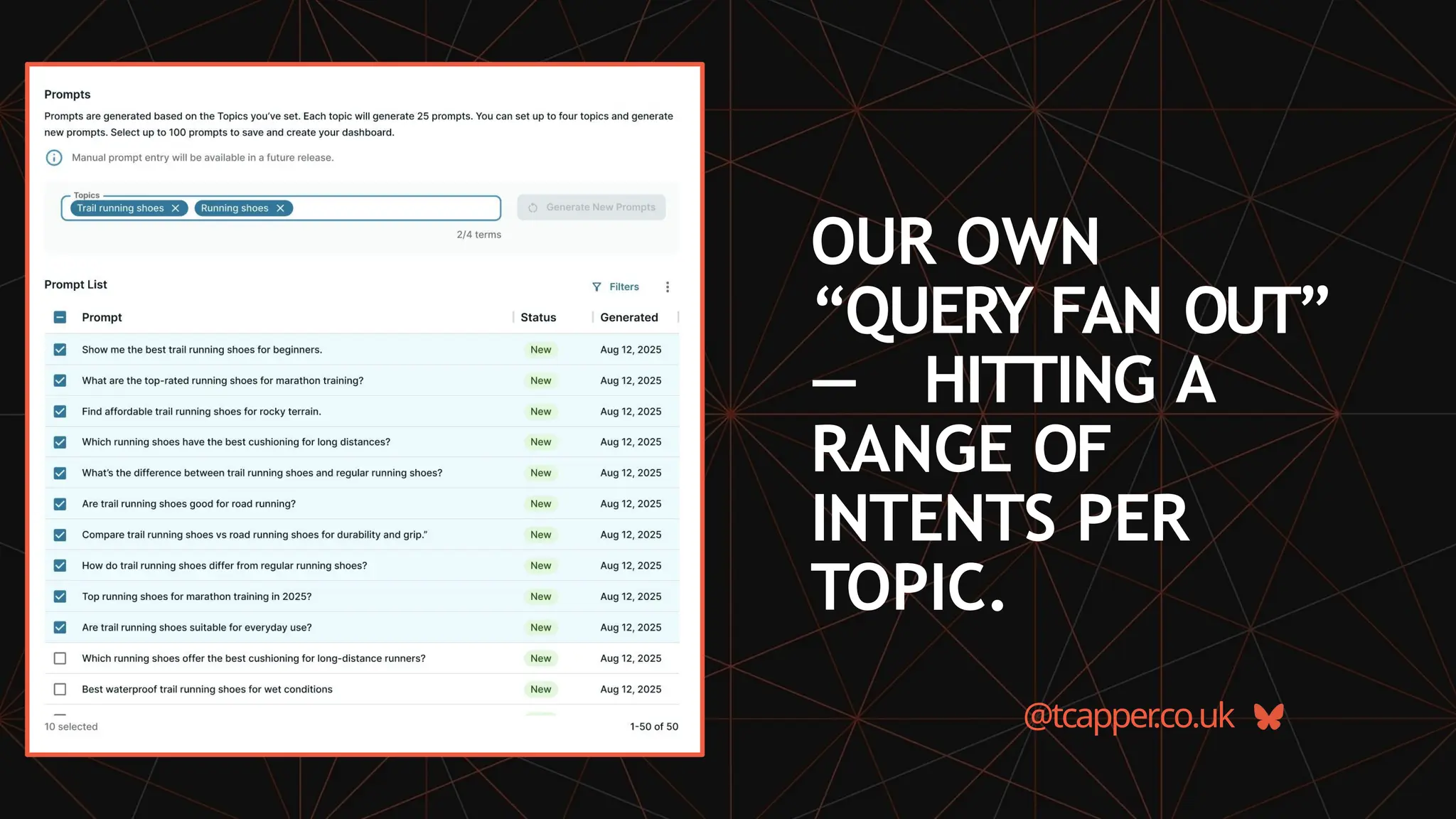 @tcapper
.co.uk
OUR OWN
“QUERY FAN OUT”
— HITTING A
RANGE OF
INTENTS PER
TOPIC.
 