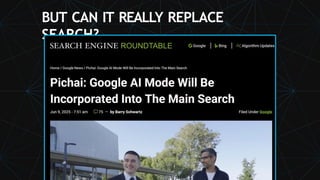 BUT CAN IT REALLY REPLACE
SEARCH?
 