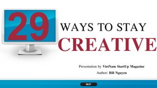 WAYS TO STAY

  Presentation by VietNam StartUp Magazine
              Author: Bill Nguyen
 