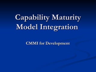 Capability Maturity Model Integration  CMMI for Development   