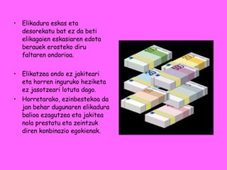 Elikadura eskas eta desorekatu bat ez da beti elikagaien eskasiaren edota berauek erosteko diru faltaren ondorioa. Elikatzea ondo ez jakiteari eta horren inguruko heziketa ez jasotzeari lotuta dago. Horretarako, ezinbestekoa da jan behar dugunaren elikadura balioa ezagutzea eta jakitea nola prestatu eta zeintzuk diren konbinazio egokienak. 