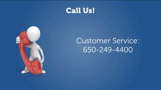 Call Us!
Customer Service:
650-249-4400
 