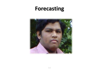 ForecastingForecasting
• Forecasting
1-1
 