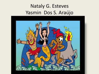 Nataly G. Esteves
Yasmin Dos S. Araújo
 