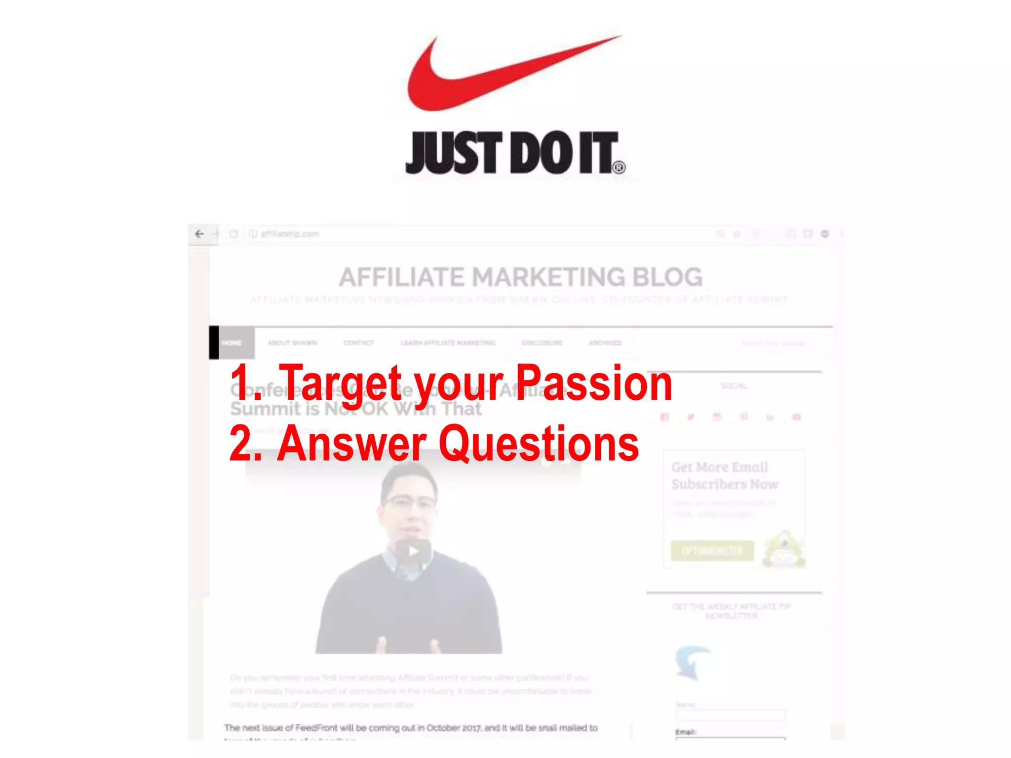 1. Target your Passion
2. Answer Questions
 