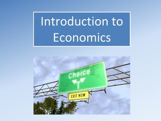 Introduction to
Economics
 