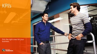 Pick the right ones for your
business
 