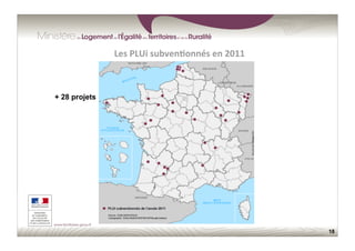 18
Les	
  PLUi	
  subven;onnés	
  en	
  2011	
  
+ 28 projets
 