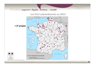 20
Les	
  PLUi	
  subven;onnés	
  en	
  2013	
  
+ 27 projets
 