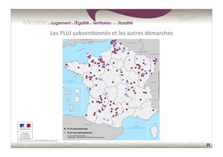 22
Les	
  PLUi	
  subven;onnés	
  et	
  les	
  autres	
  démarches	
  
 