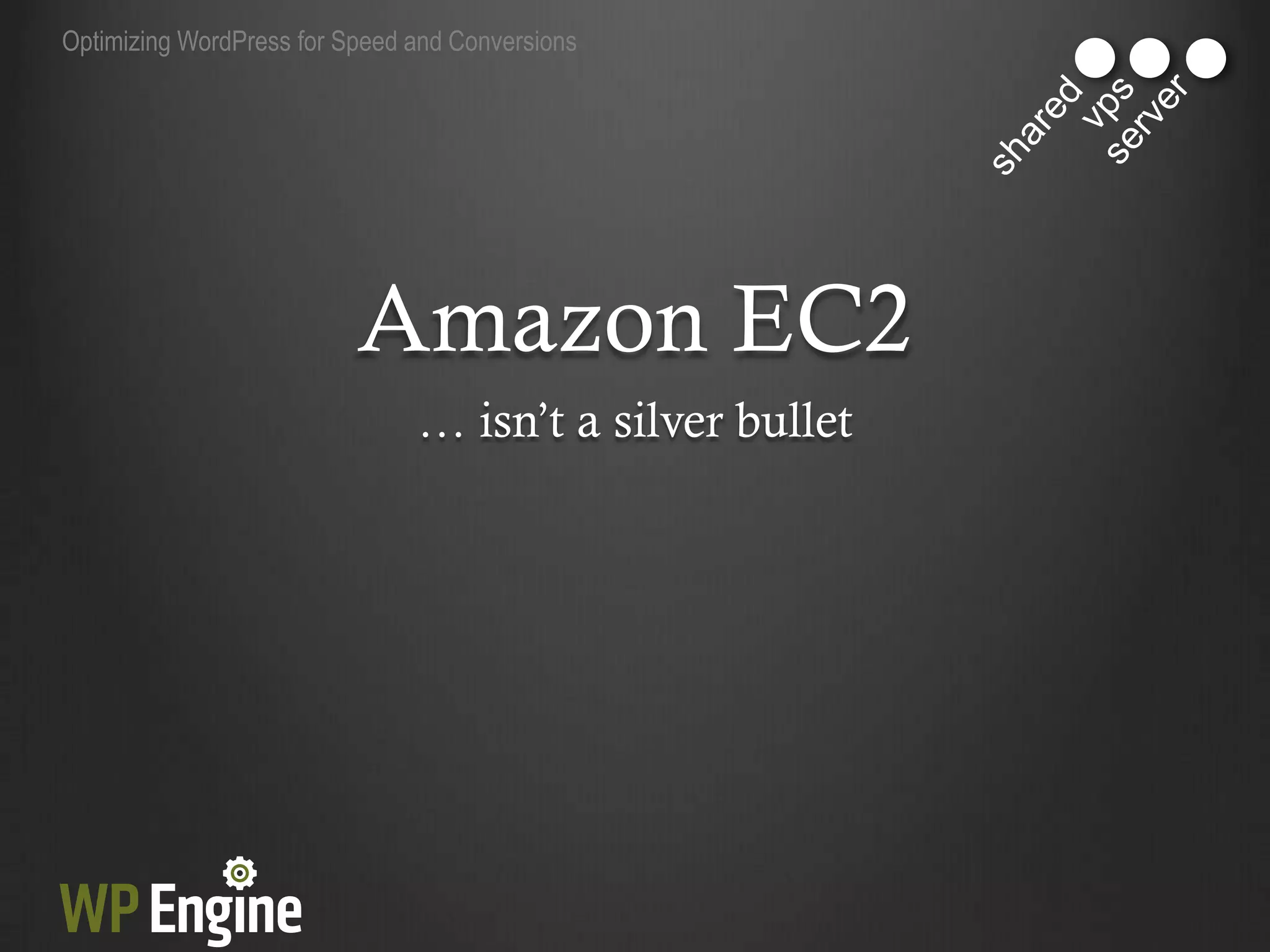 Optimizing WordPress for Speed and Conversions




                          Amazon EC2
                               … isn‟t a silver bullet
 