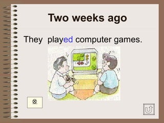 Two weeks ago
They played computer games.




  
 