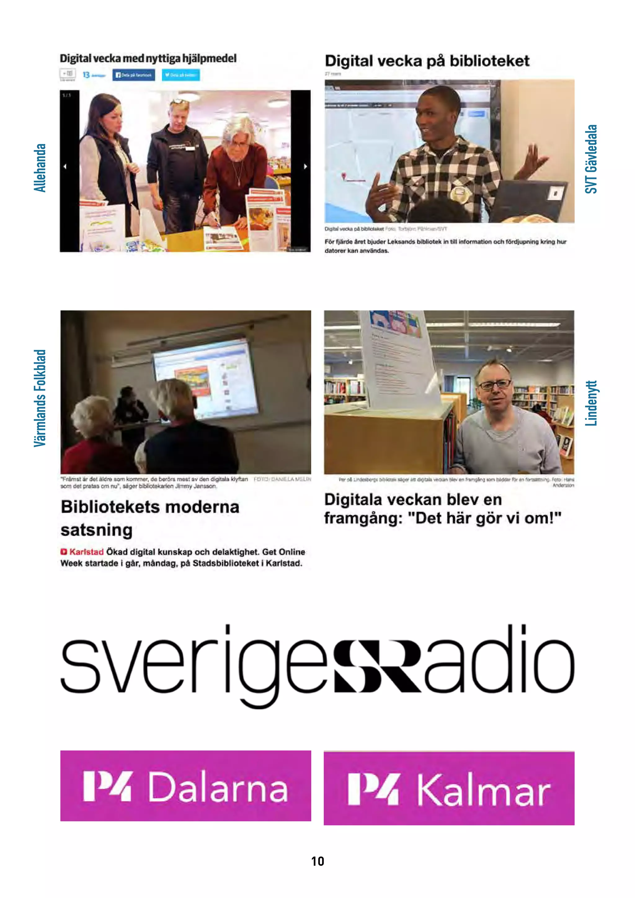 10
AllehandaVärmlandsFolkblad
SVTGävledalaLindenytt
 