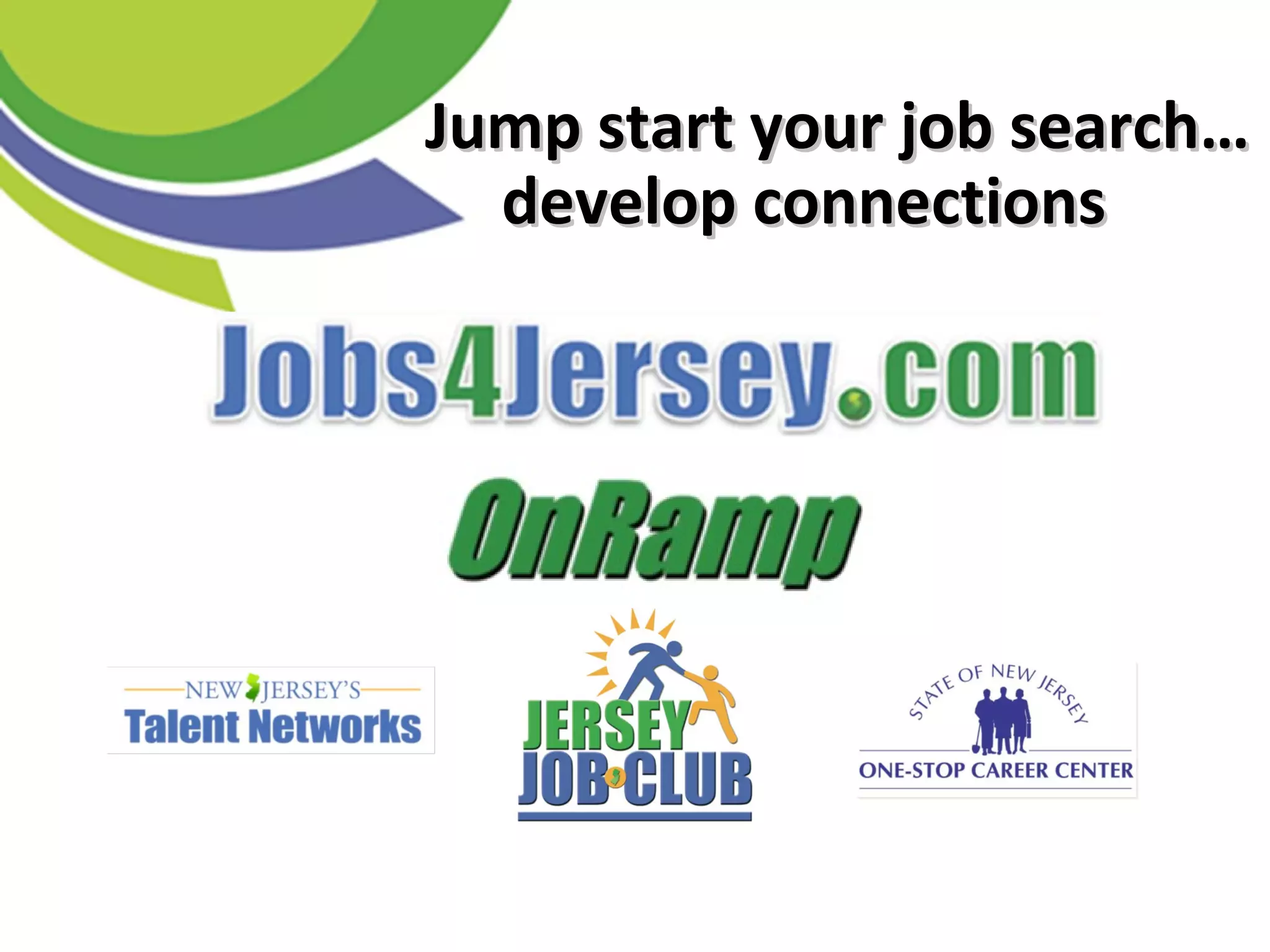 Jump start your job search…Jump start your job search…
develop connectionsdevelop connections
 