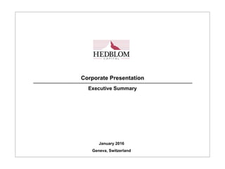 Corporate Presentation
Executive Summary
January 2016
Geneva, Switzerland
 