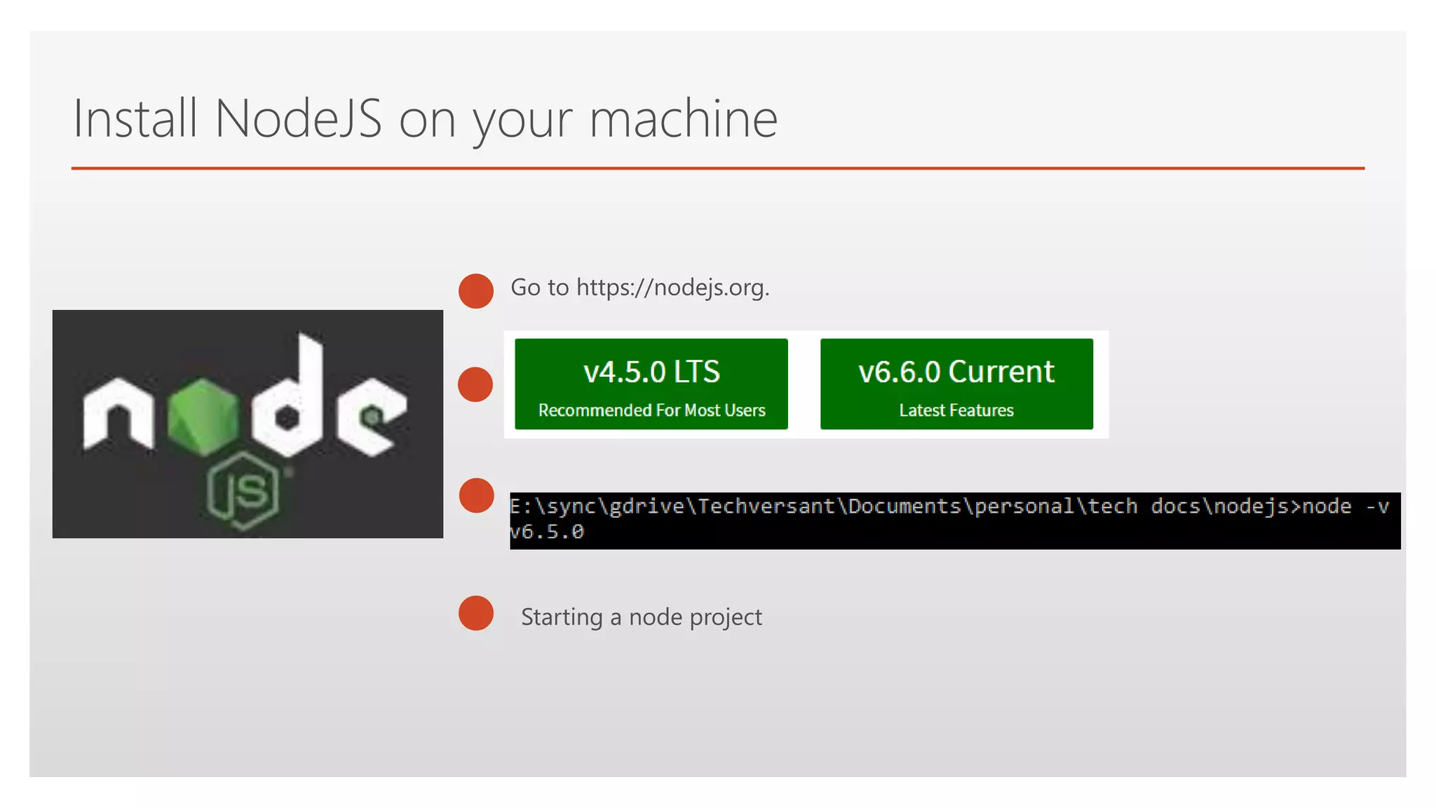 Click to edit Master text styles
Install NodeJS on your machine
Go to https://nodejs.org.
Starting a node project
 