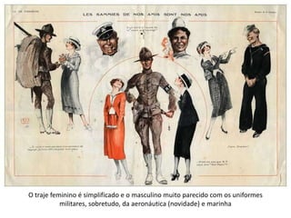 O traje feminino é simplificado e o masculino muito parecido com os uniformes
militares, sobretudo, da aeronáutica (novidade) e marinha
 