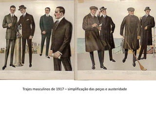 Trajes masculinos de 1917 – simplificação das peças e austeridade
 
