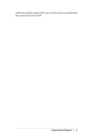 will let me quickly search all the text of all the reviews and find those
that contain the word “book”
Database and Data Managment | 13
 