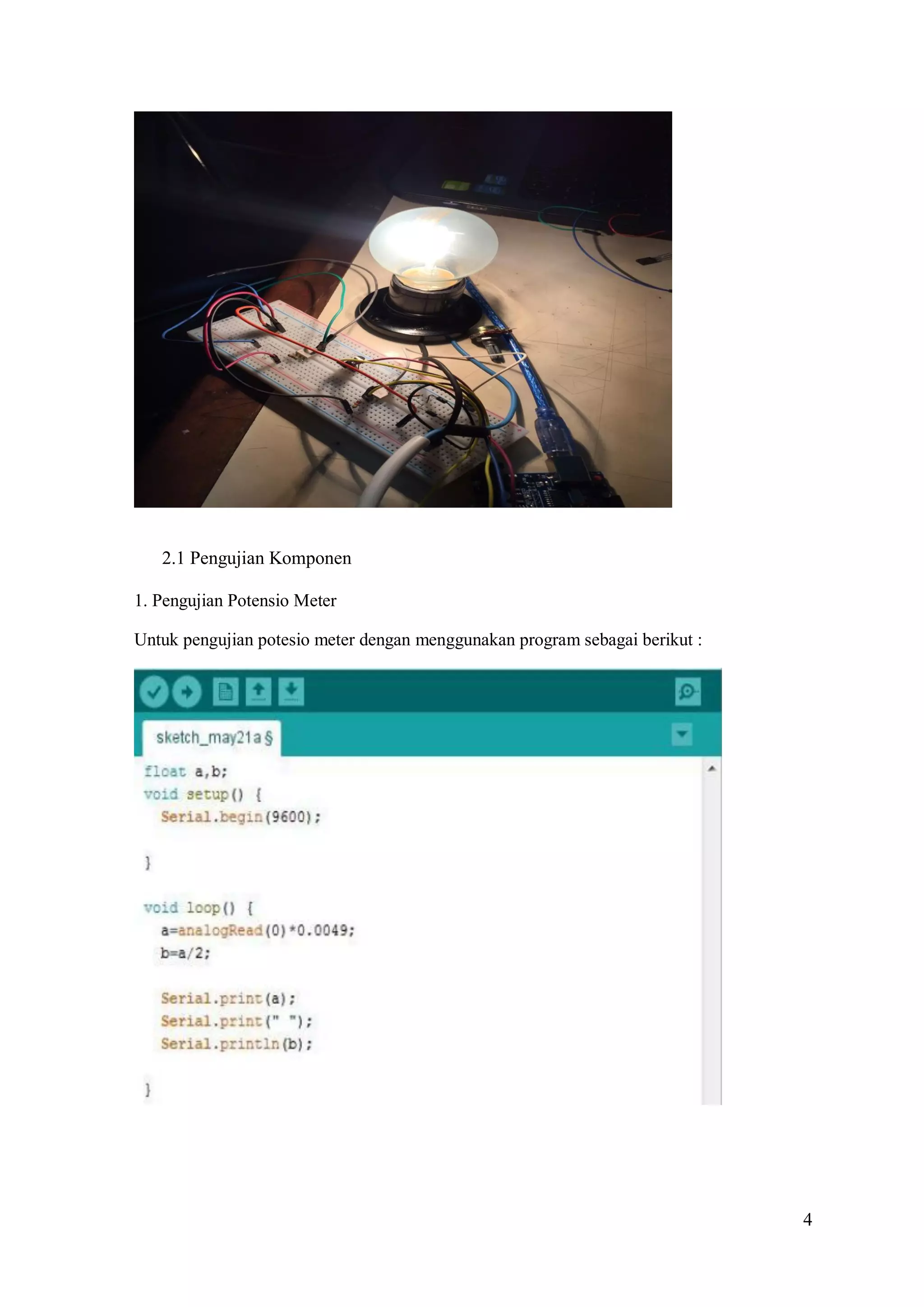 4
2.1 Pengujian Komponen
1. Pengujian Potensio Meter
Untuk pengujian potesio meter dengan menggunakan program sebagai berikut :
 
