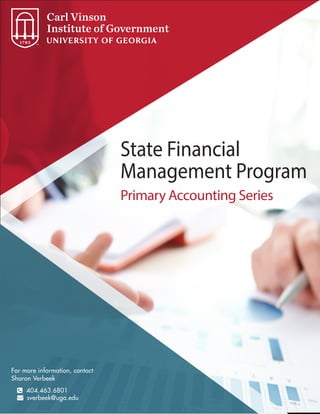 Primary Accounting Series
State Financial
Management Program
For more information, contact
Sharon Verbeek
 404.463.6801
 sverbeek@uga.edu
 