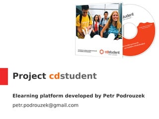 Project cdstudent
Elearning platform developed by Petr Podrouzek
petr.podrouzek@gmail.com
 