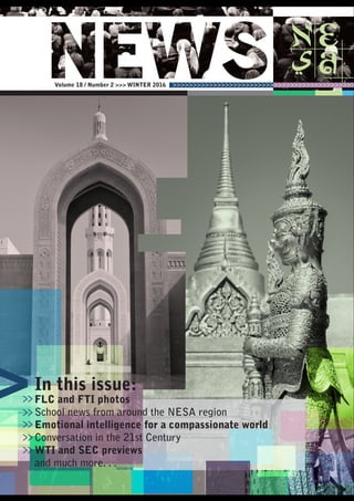 Volume 17 / Number FALL 2014Volume 18 / Number 2 >>> WINTER 2016
In this issue:
FLC and FTI photos
School news from around the NESA region
Emotional intelligence for a compassionate world
Conversation in the 21st Century
WTI and SEC previews
and much more. . .
 
