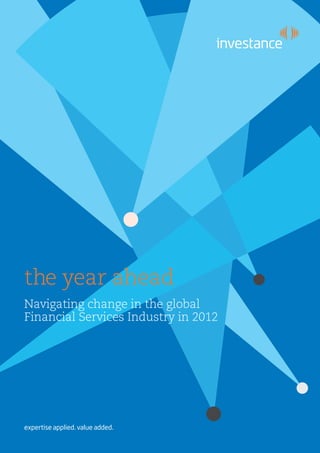 the year ahead
expertise applied. value added.
Navigating change in the global
Financial Services Industry in 2012
 
