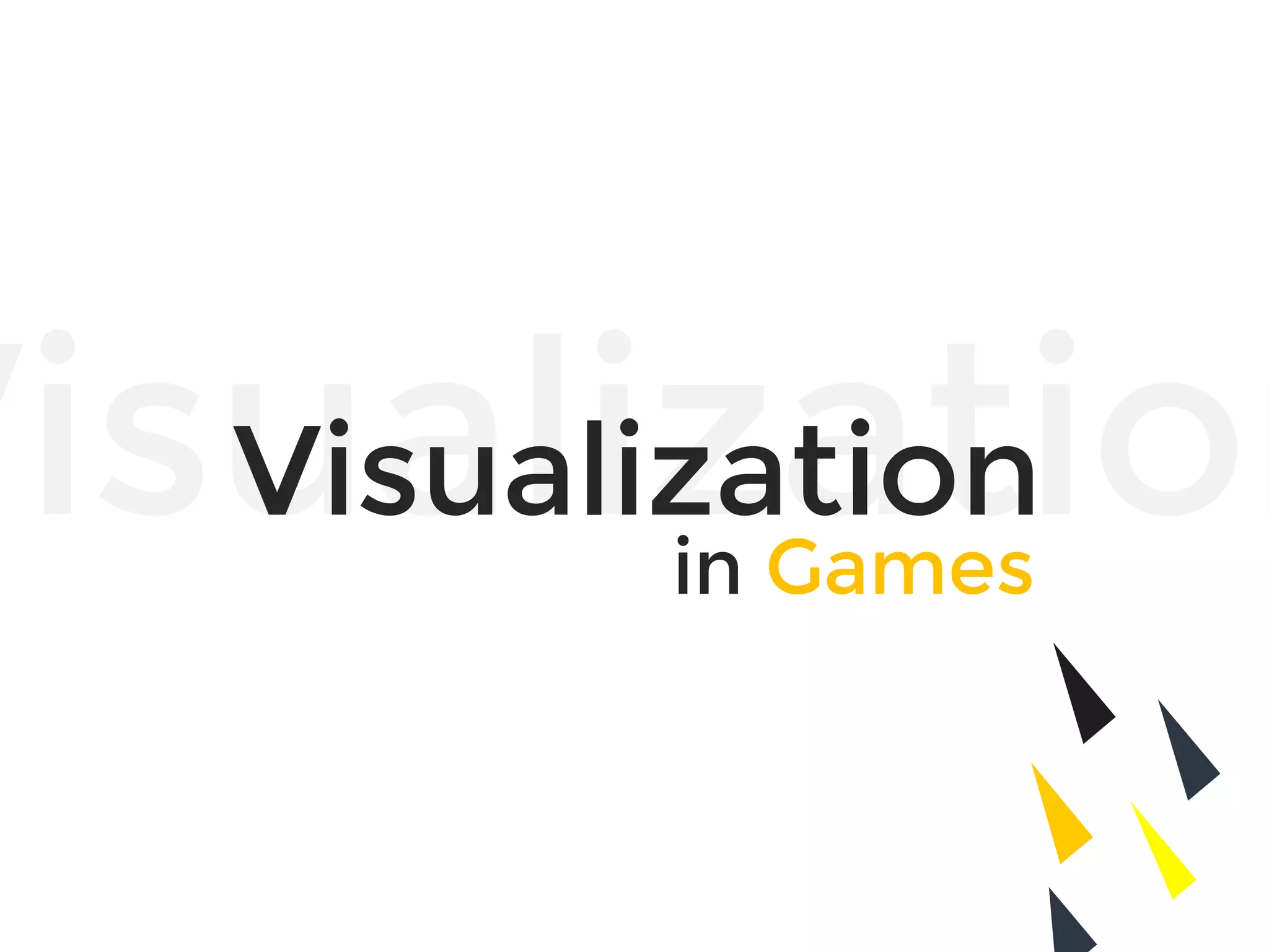 VisualizationVisualization
in Games
 