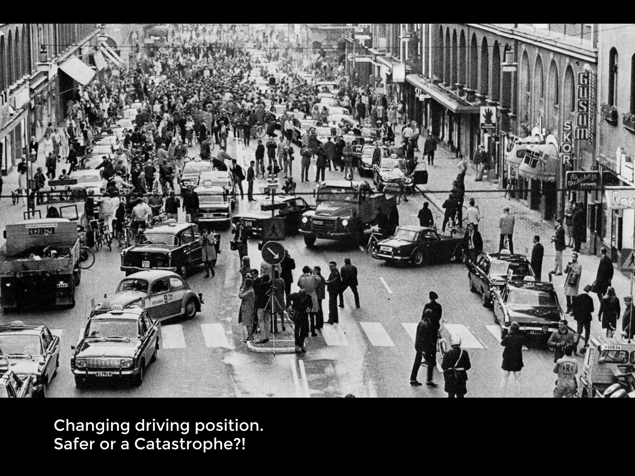 Changing driving position.
Safer or a Catastrophe?! 
 