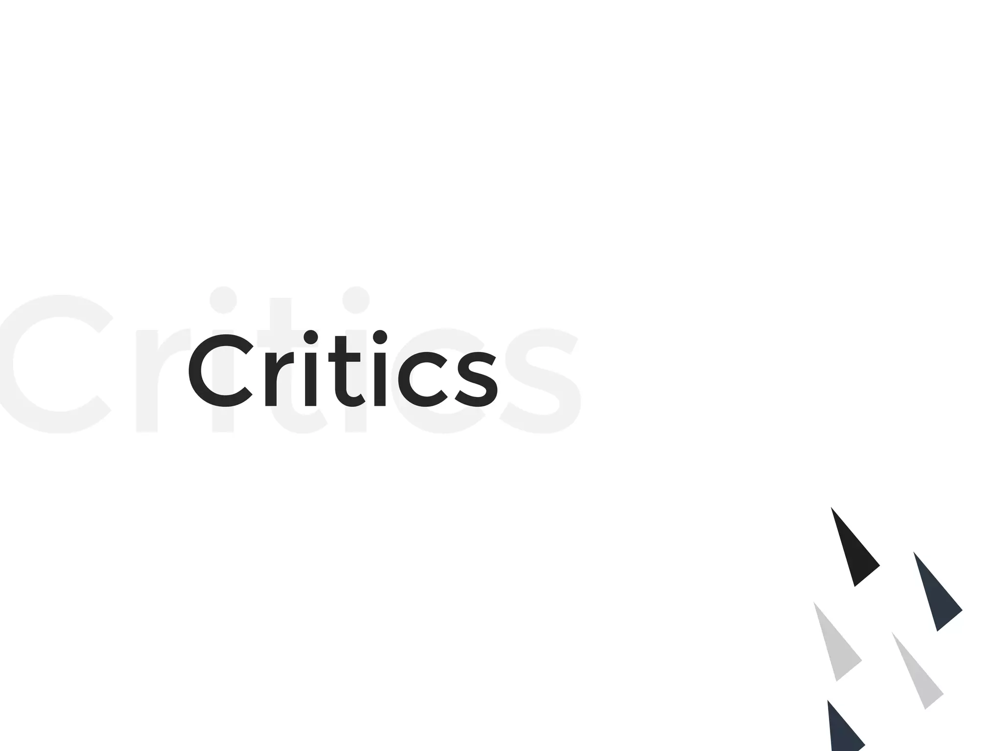 Critics
Critics
 