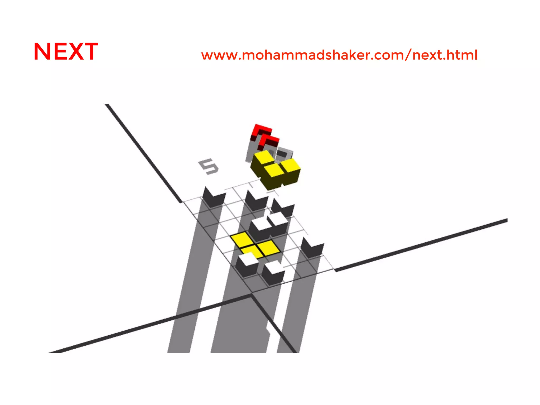 NEXT 
 
 www.mohammadshaker.com/next.html
 