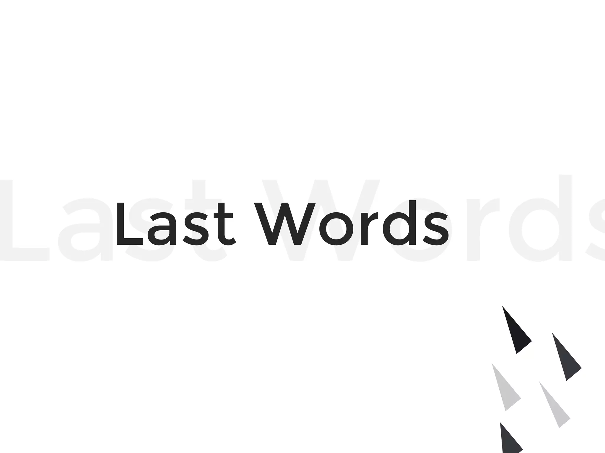 Last WordsLast Words
 