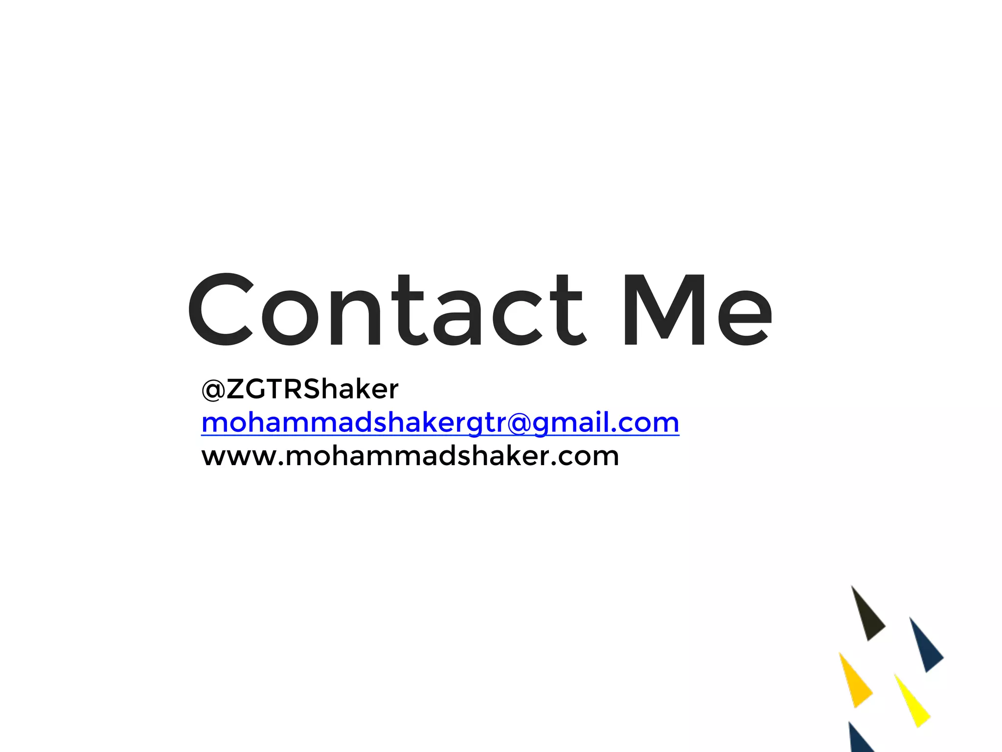 @ZGTRShaker
mohammadshakergtr@gmail.com
www.mohammadshaker.com
Contact Me
 